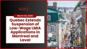 Quebec extends the low-wage LMIA suspension in Montreal and Laval, affecting foreign workers and employers until November 30, 2025.