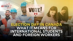 Canada immigration updates for international students and workers in 2025 elections